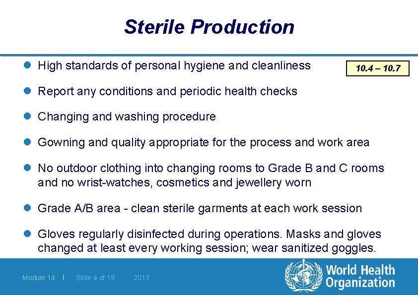 Sterile Production l High standards of personal hygiene and cleanliness 10. 4 – 10.