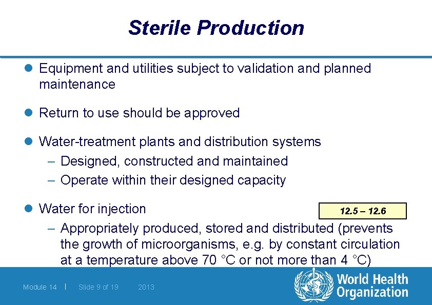 Sterile Production l Equipment and utilities subject to validation and planned maintenance l Return