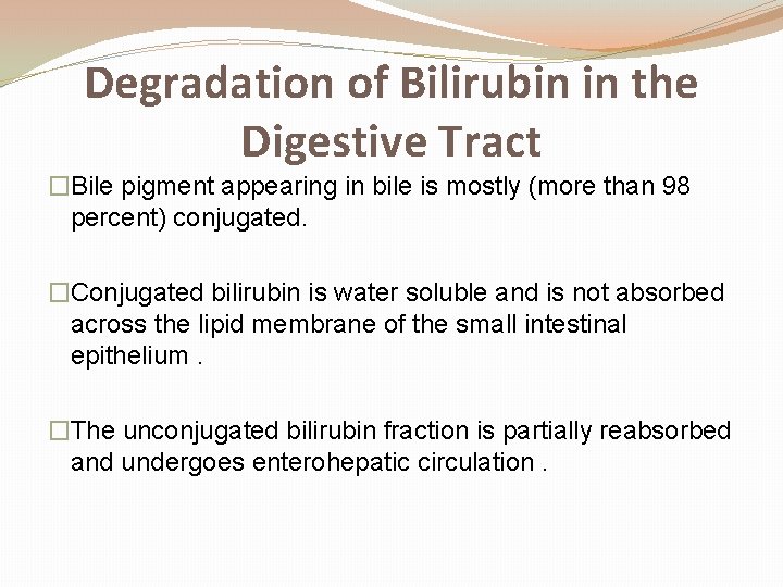 Degradation of Bilirubin in the Digestive Tract �Bile pigment appearing in bile is mostly