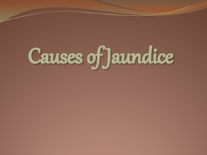 Causes of Jaundice 