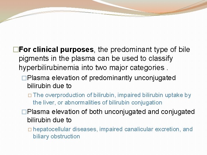 �For clinical purposes, the predominant type of bile pigments in the plasma can be
