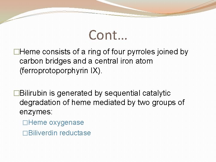 Cont… �Heme consists of a ring of four pyrroles joined by carbon bridges and