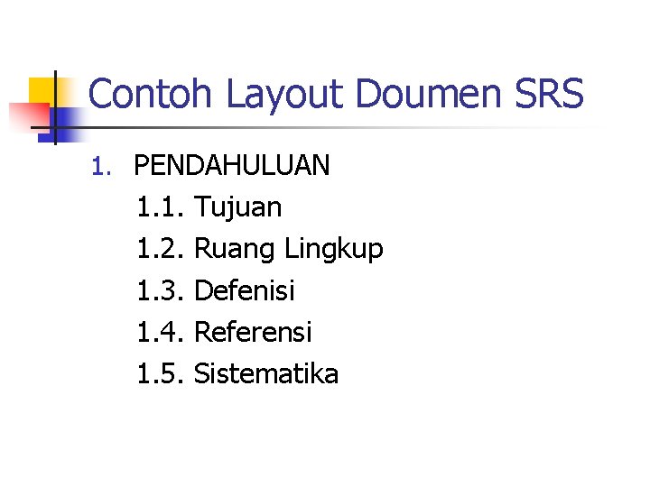 Contoh Layout Doumen SRS 1. PENDAHULUAN 1. 1. 1. 2. 1. 3. 1. 4.