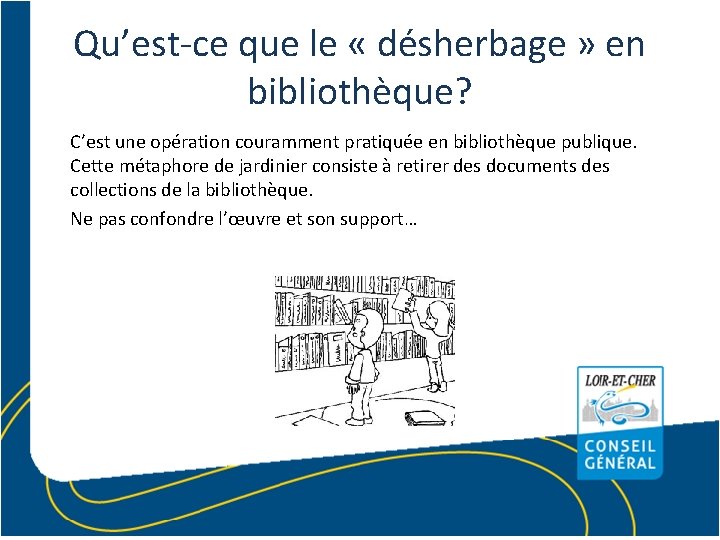 Qu’est-ce que le « désherbage » en bibliothèque? C’est une opération couramment pratiquée en