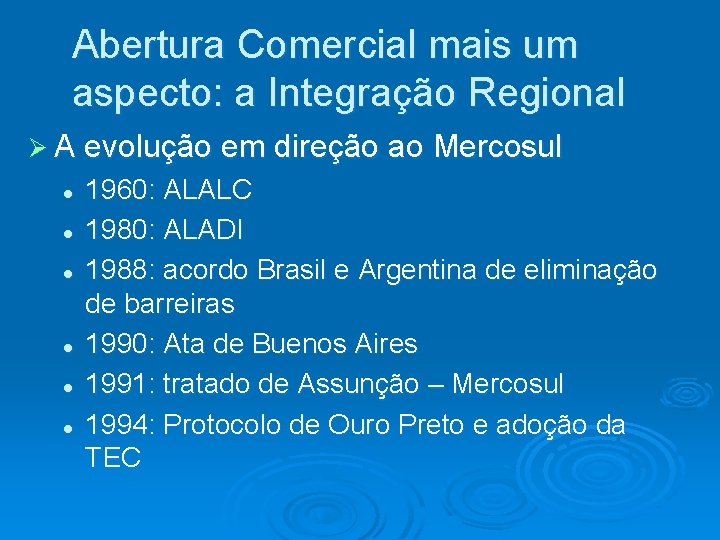 Abertura Comercial mais um aspecto: a Integração Regional Ø A evolução em direção ao