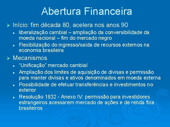 Abertura Financeira Ø Início: fim década 80, acelera nos anos 90 l l Ø