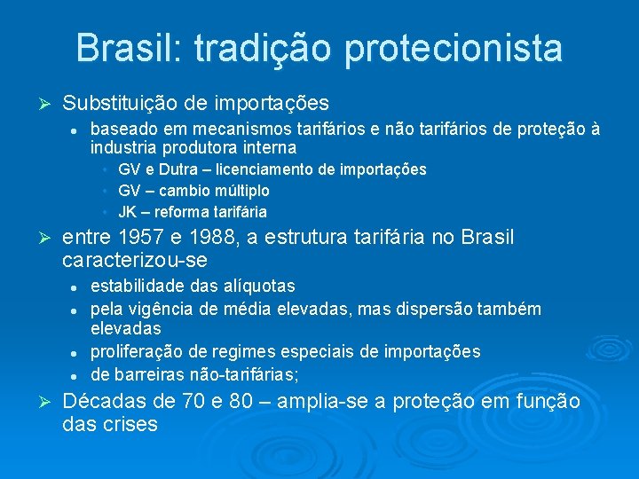 Brasil: tradição protecionista Ø Substituição de importações l baseado em mecanismos tarifários e não