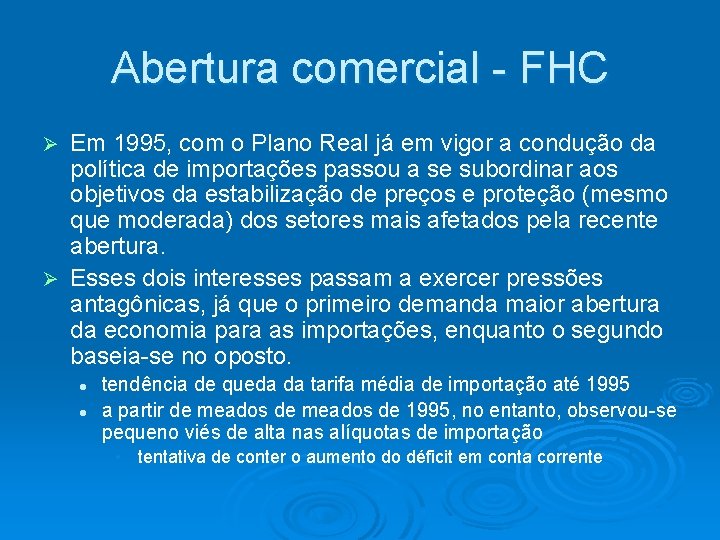 Abertura comercial - FHC Em 1995, com o Plano Real já em vigor a