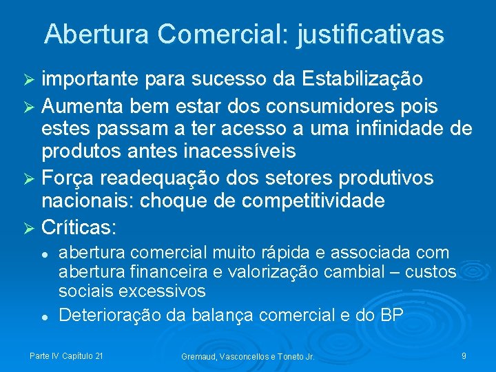 Abertura Comercial: justificativas Ø importante para sucesso da Estabilização Ø Aumenta bem estar dos