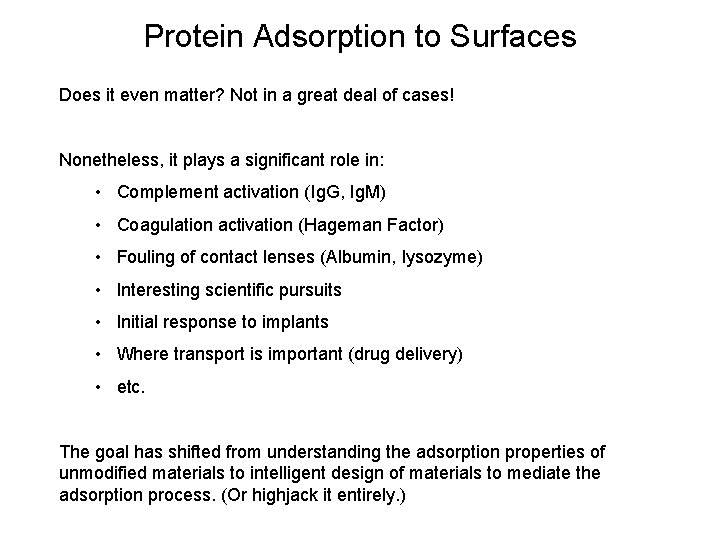 Protein Adsorption to Surfaces Does it even matter? Not in a great deal of