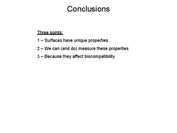 Conclusions Three points: 1 – Surfaces have unique properties 2 – We can (and