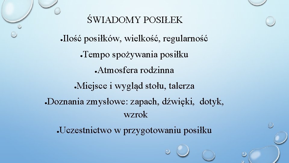 ŚWIADOMY POSIŁEK ● Ilość posiłków, wielkość, regularność ● Tempo spożywania posiłku ● ● ●