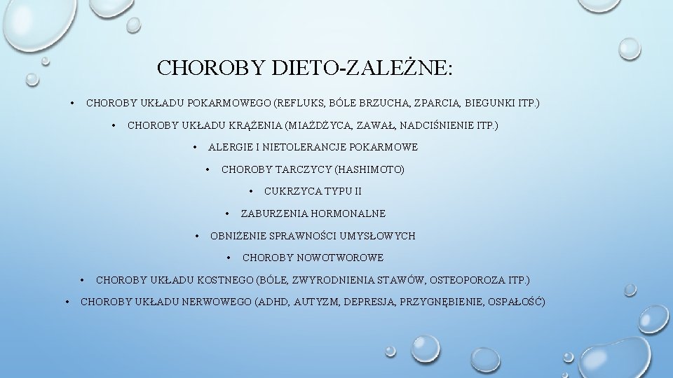 CHOROBY DIETO-ZALEŻNE: • CHOROBY UKŁADU POKARMOWEGO (REFLUKS, BÓLE BRZUCHA, ZPARCIA, BIEGUNKI ITP. ) •