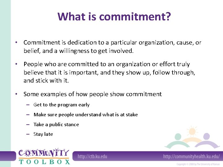 What is commitment? • Commitment is dedication to a particular organization, cause, or belief,