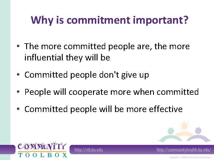 Why is commitment important? • The more committed people are, the more influential they