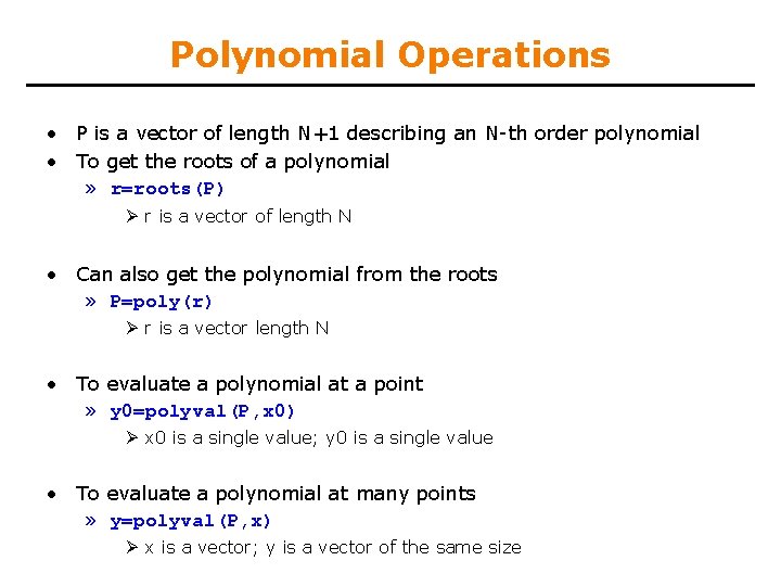 Polynomial Operations • P is a vector of length N+1 describing an N-th order