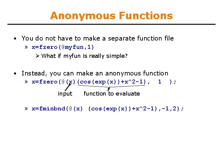 Anonymous Functions • You do not have to make a separate function file »