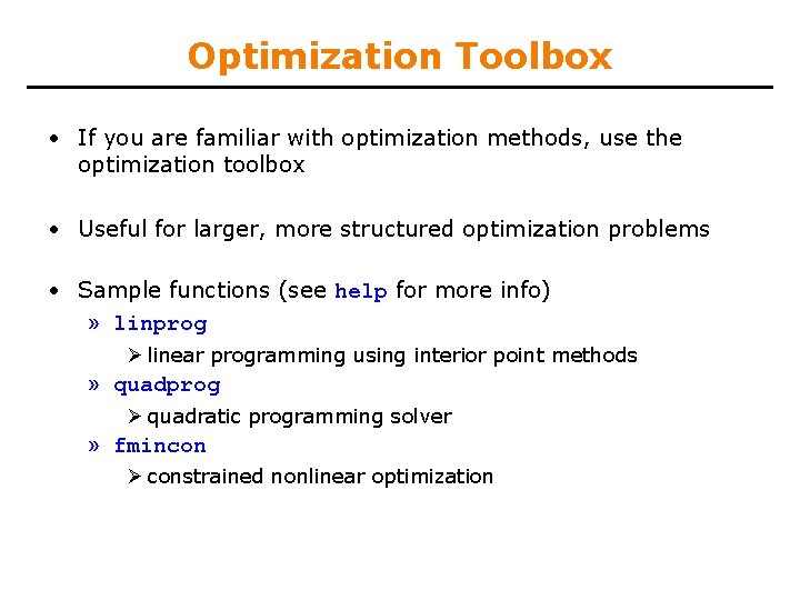 Optimization Toolbox • If you are familiar with optimization methods, use the optimization toolbox