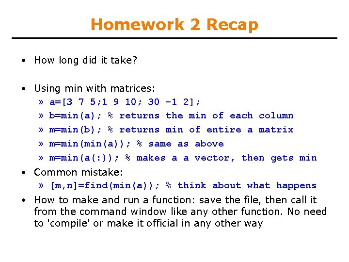 Homework 2 Recap • How long did it take? • Using min with matrices: