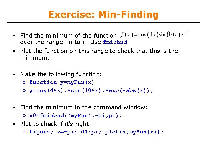 Exercise: Min-Finding • Find the minimum of the function over the range –π to