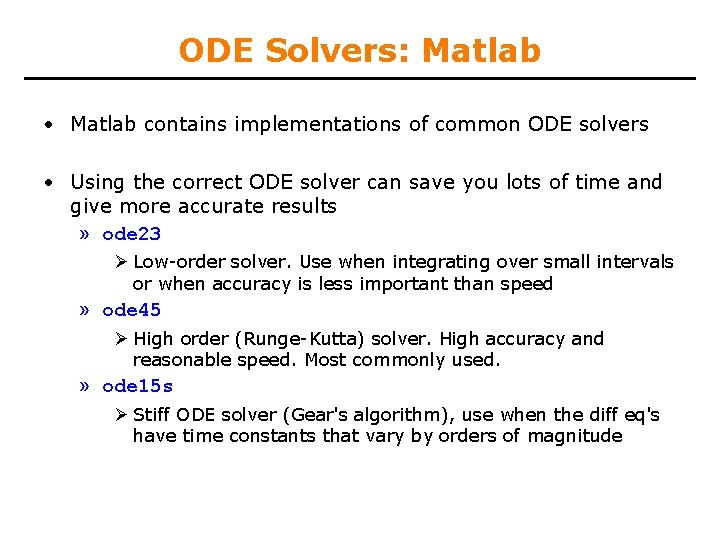 ODE Solvers: Matlab • Matlab contains implementations of common ODE solvers • Using the