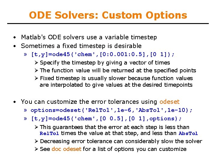 ODE Solvers: Custom Options • Matlab's ODE solvers use a variable timestep • Sometimes