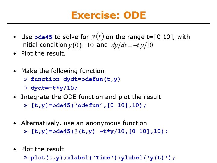 Exercise: ODE • Use ode 45 to solve for initial condition • Plot the