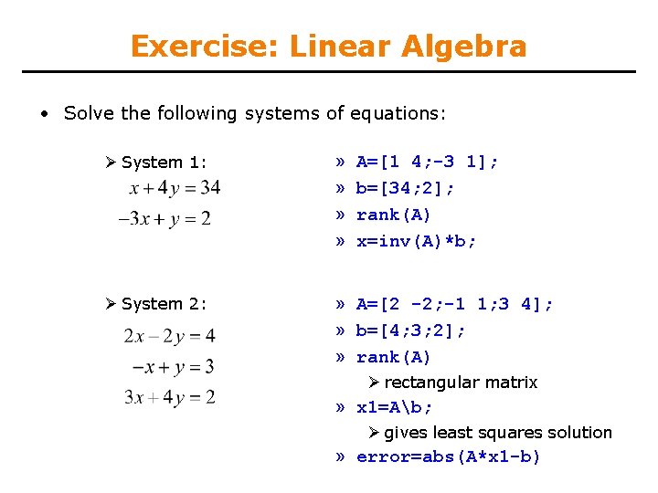 Exercise: Linear Algebra • Solve the following systems of equations: Ø System 1: »