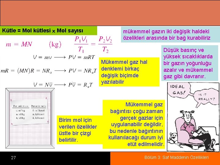 Kütle = Mol kütlesi Mol sayısı mükemmel gazın iki değişik haldeki özelikleri arasında bir