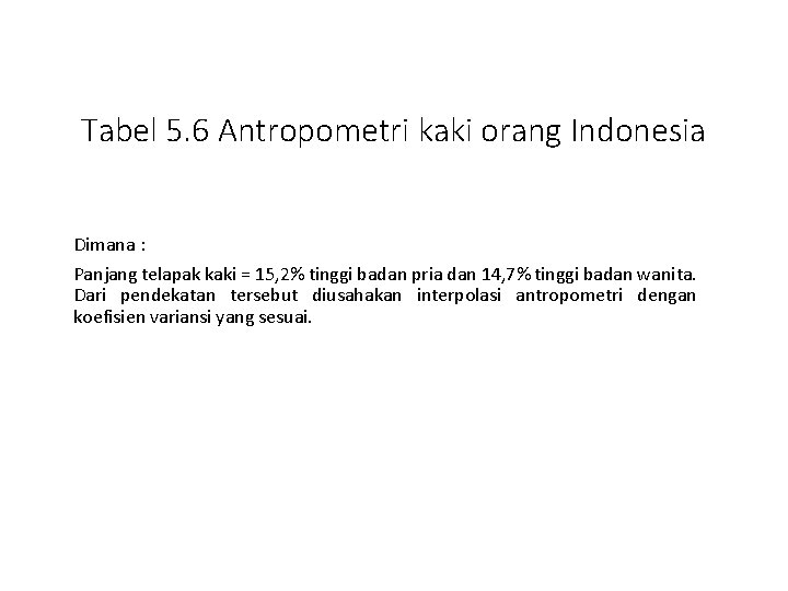 Tabel 5. 6 Antropometri kaki orang Indonesia Dimana : Panjang telapak kaki = 15,