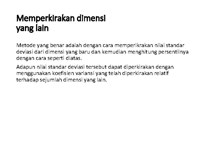 Memperkirakan dimensi yang lain Metode yang benar adalah dengan cara memperikrakan nilai standar deviasi