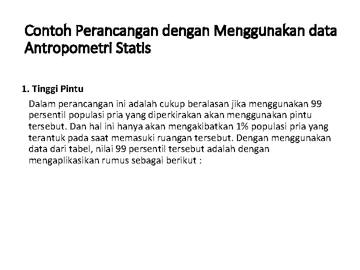 Contoh Perancangan dengan Menggunakan data Antropometri Statis 1. Tinggi Pintu Dalam perancangan ini adalah