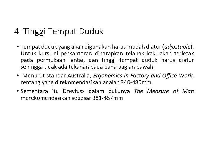 4. Tinggi Tempat Duduk • Tempat duduk yang akan digunakan harus mudah diatur (adjustable).