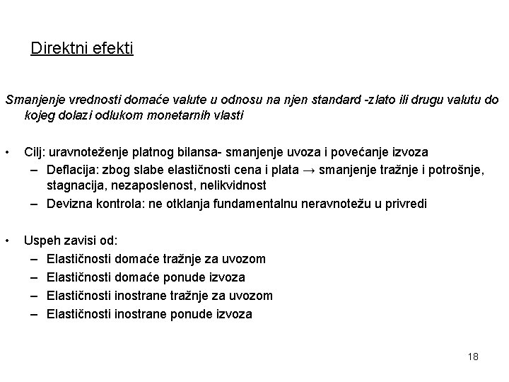 Direktni efekti Smanjenje vrednosti domaće valute u odnosu na njen standard -zlato ili drugu