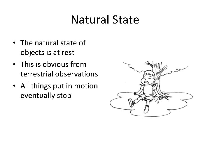 Natural State • The natural state of objects is at rest • This is