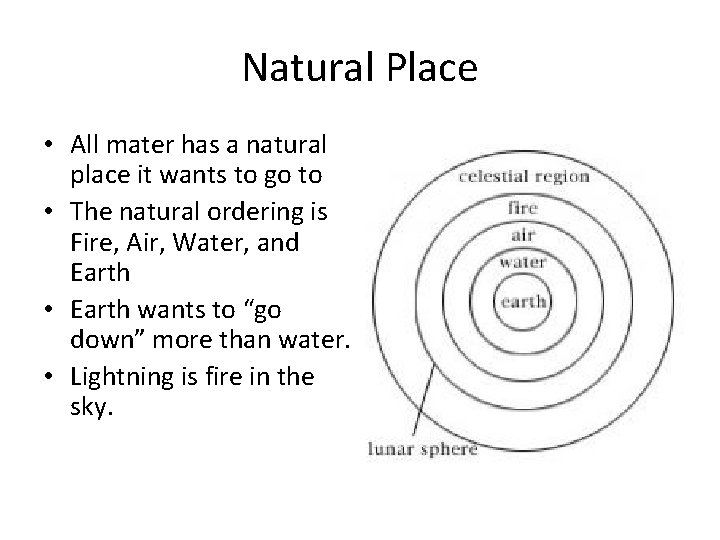 Natural Place • All mater has a natural place it wants to go to