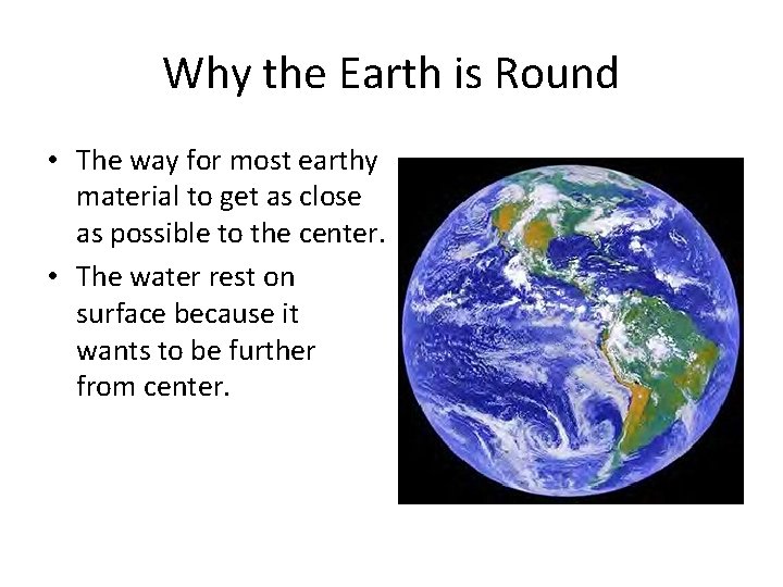 Why the Earth is Round • The way for most earthy material to get