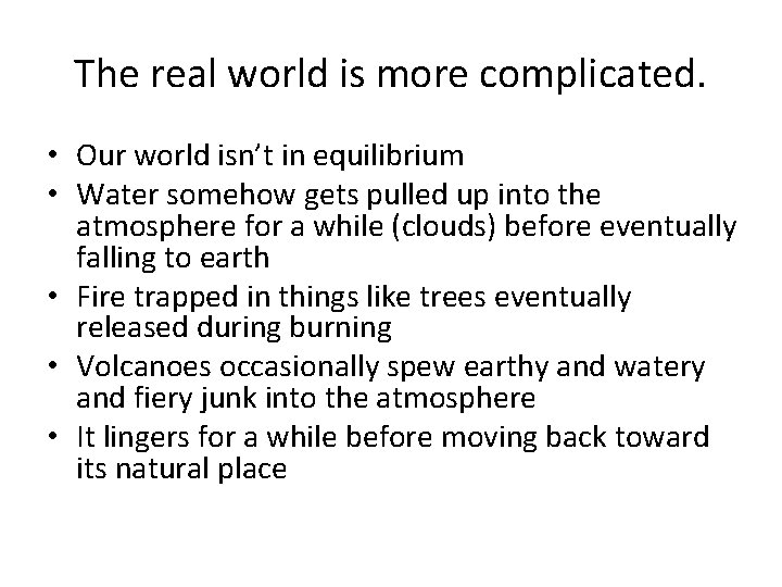 The real world is more complicated. • Our world isn’t in equilibrium • Water