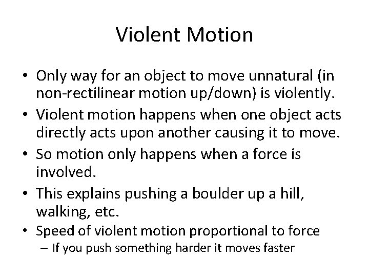 Violent Motion • Only way for an object to move unnatural (in non-rectilinear motion