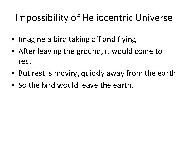 Impossibility of Heliocentric Universe • Imagine a bird taking off and flying • After