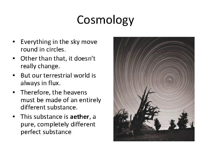 Cosmology • Everything in the sky move round in circles. • Other than that,