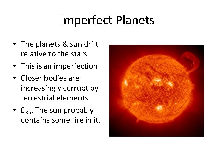 Imperfect Planets • The planets & sun drift relative to the stars • This