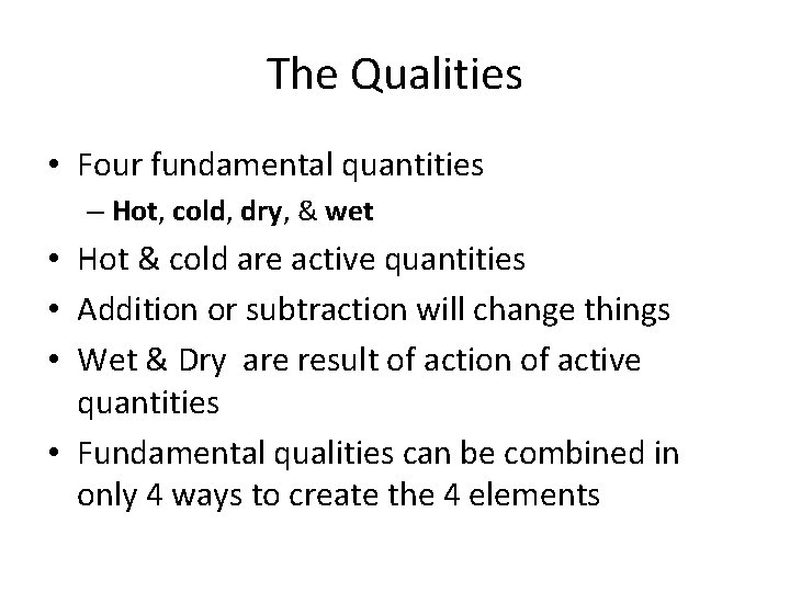 The Qualities • Four fundamental quantities – Hot, cold, dry, & wet • Hot