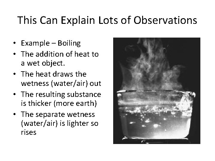 This Can Explain Lots of Observations • Example – Boiling • The addition of