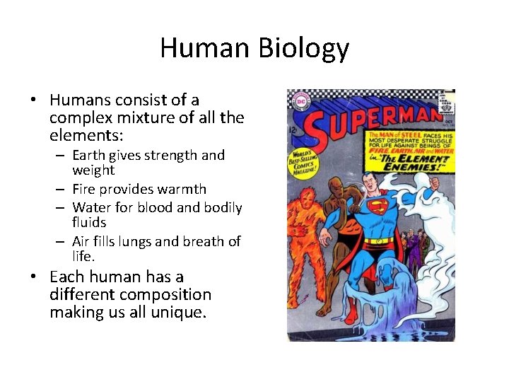 Human Biology • Humans consist of a complex mixture of all the elements: –