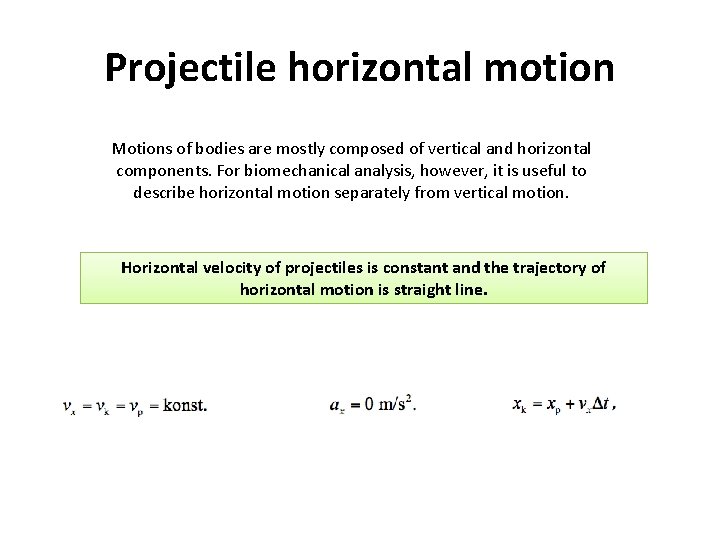 Projectile horizontal motion Motions of bodies are mostly composed of vertical and horizontal components.