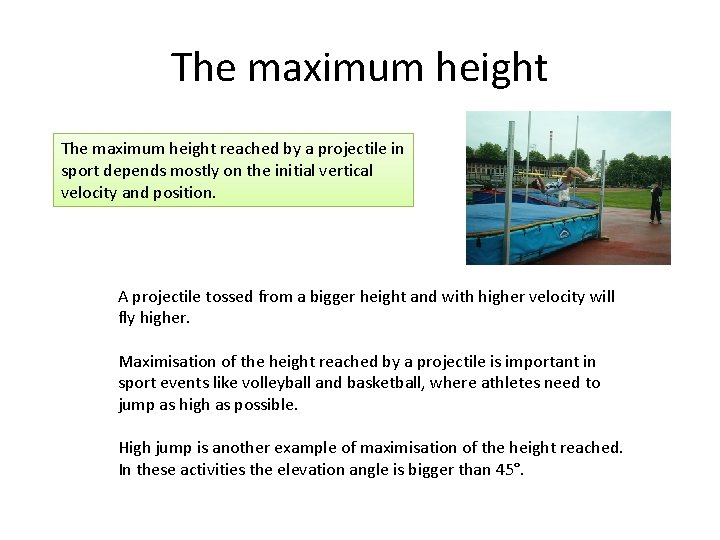 The maximum height reached by a projectile in sport depends mostly on the initial