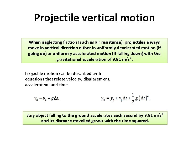 Projectile vertical motion When neglecting friction (such as air resistance), projectiles always move in