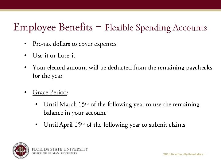 Employee Benefits ‒ Flexible Spending Accounts • Pre-tax dollars to cover expenses • Use-it
