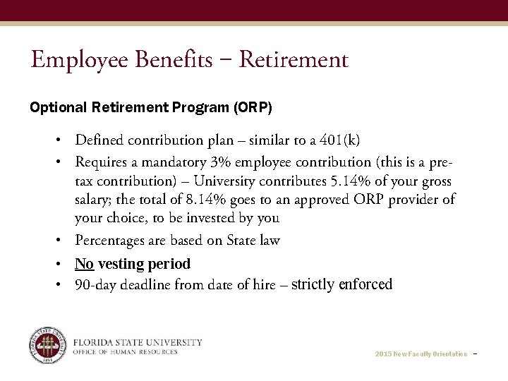 Employee Benefits ‒ Retirement Optional Retirement Program (ORP) • Defined contribution plan – similar